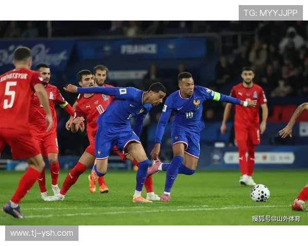 队报展望法国对阿塞拜疆焦点战姆巴佩奥利塞强势领衔首发阵容新貌